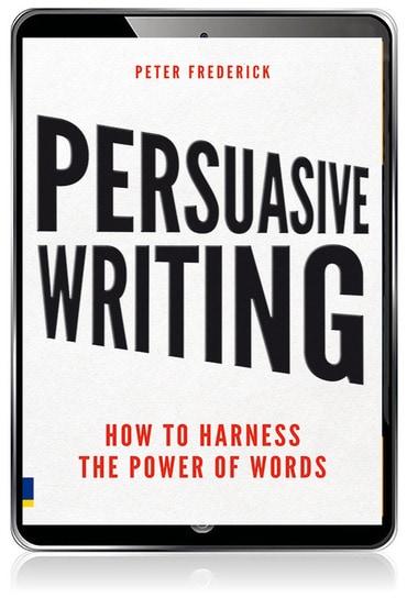 Persuasive Writing: How To Harness The Power Of Words, 1st edition