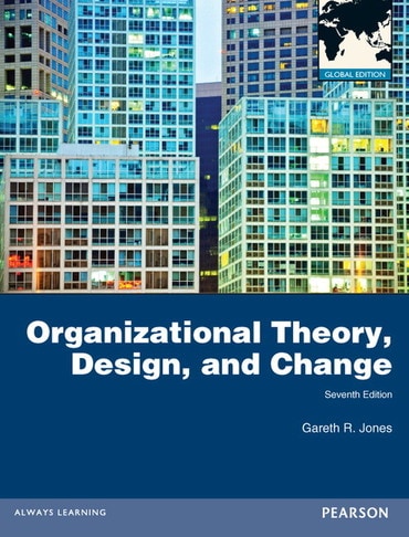 Organizational Theory, Design, and Change, Global Edition, 7th edition
