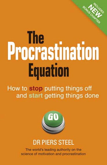 Procrastination Equation, The: How To Stop Putting Things Off and Start Getting Stuff Done, 2nd edition