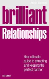 Brilliant Relationships: Your Ultimate Guide To Attracting and Keeping The Perfect Partner, 2nd edition