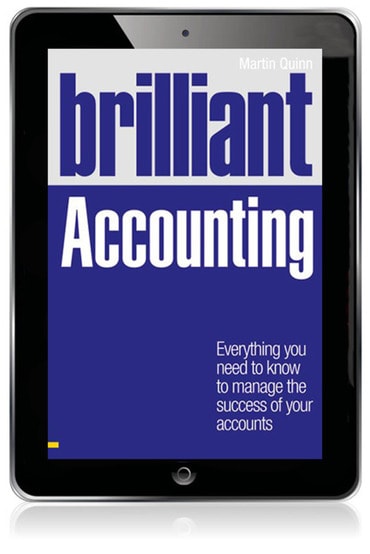 Brilliant Accounting: Everything You Need To Know To Manage The Success Of Your Accounts, 1st edition