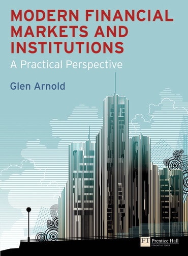 Modern Financial Markets and Institutions: A Practical Perspective, 1st edition