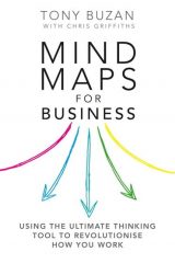 Mind Maps for Business: Using The Ultimate Thinking Tool To Revolutionise How You Work, 2nd edition