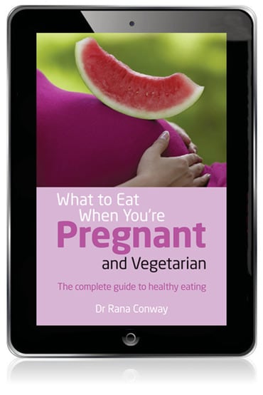 What to Eat When You're Pregnant and Vegetarian: The Complete Guide To Healthy Eating, 1st edition
