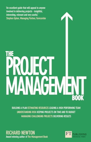 The Project Management Book: How to Manage Your Projects To Deliver Outstanding Results, 1st edition