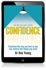 Confidence: Transform the way you feel so you can achieve the things you want, 3rd edition