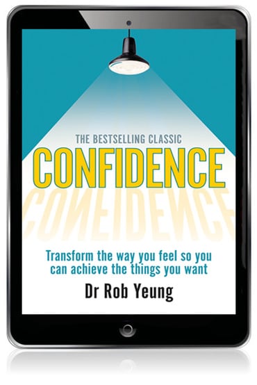 Confidence: Transform the way you feel so you can achieve the things you want, 3rd edition