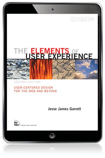 Elements of User Experience, The: User-Centered Design for the Web and Beyond, 2nd edition