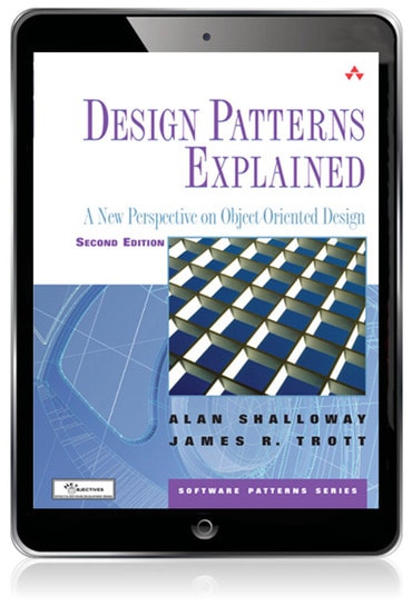 Design Patterns Explained: A New Perspective on Object-Oriented Design, 2nd edition