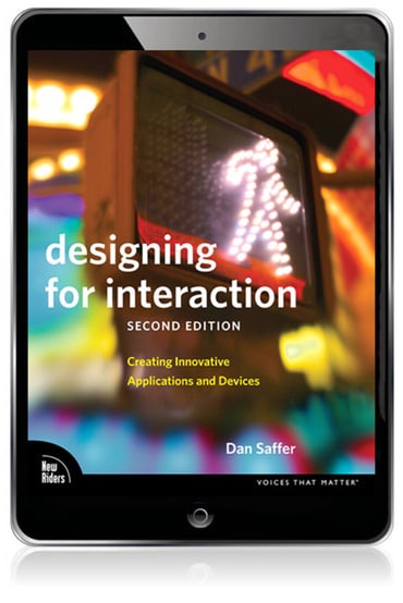 Designing for Interaction: Creating Innovative Applications and Devices, 2nd edition