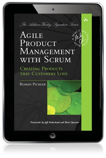 Agile Product Management with Scrum: Creating Products that Customers Love, 1st edition