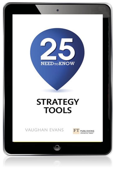25 Need-To-Know Strategy Tools: 25 Need-To-Know Strategy Tools, 1st edition