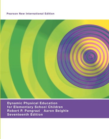 Dynamic Physical Education for Elementary School Children, Pearson New International Edition, 17th edition