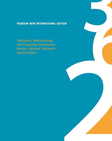 Takeovers, Restructuring, and Corporate Governance, Pearson New International Edition, 4th edition