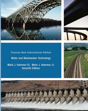 Water and Wastewater Technology, Pearson New International Edition, 7th edition