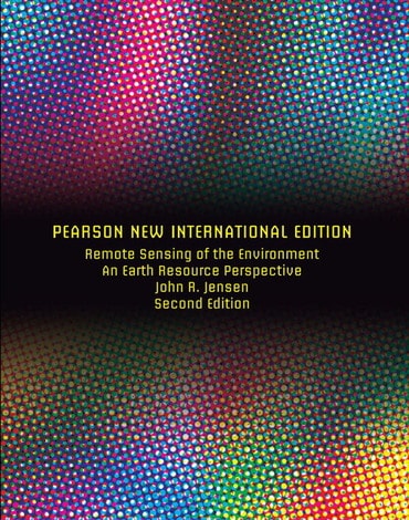 Remote Sensing of the Environment, Pearson New International Edition, 2nd edition