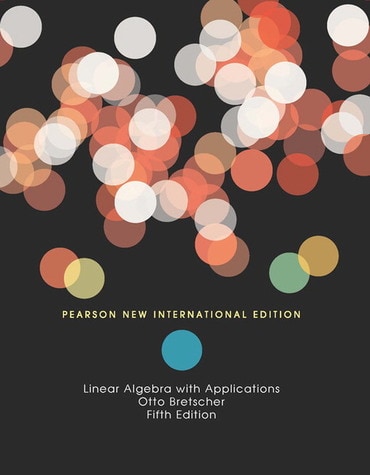 Linear Algebra with Applications, Pearson New International Edition, 5th edition