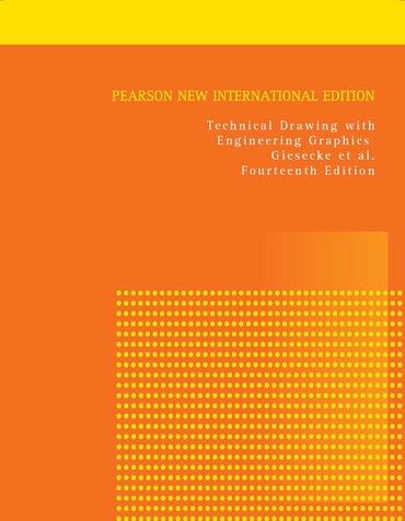 Technical Drawing with Engineering Graphics, Pearson New International Edition, 14th edition