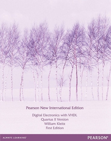 Digital Electronics with VHDL (Quartus II Version), Pearson New International Edition, 1st edition