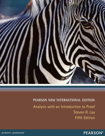 Analysis with an Introduction to Proof, Pearson New International Edition, 5th edition