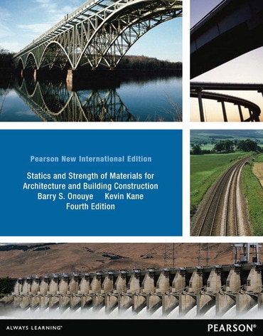 Statics and Strength of Materials for Architecture and Building Construction, Pearson New International Edition, 4th edition