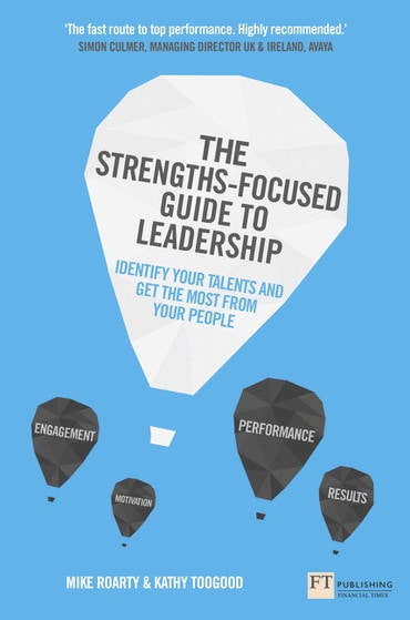 Strengths-Focused Guide to Leadership, The: Identify Your Talents and Get The Most From Your Team, 1st edition