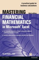 Mastering Financial Mathematics in Microsoft Excel: A Practical Guide To Business Calculations, 3rd edition