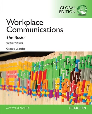 Workplace Communication: The Basics, Global Edition, 6th edition