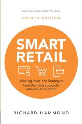 Smart Retail: Winning Ideas and Strategies From The Most Successful Retailers In The World, 4th edition