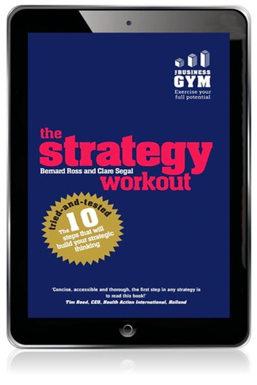 Strategy Workout, The: The 10 Tried-and-Tested Steps That Will Build Your Strategic Thinking Skills, 1st edition