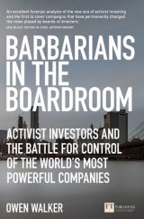 Barbarians in the Boardroom: Activist Investors and The Battle For Control Of The World'S Most Powerful Companies, 1st edition