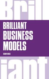 Business Model Book, The: Design, Build and Adapt Business Ideas That Drive Business Growth, 1st edition