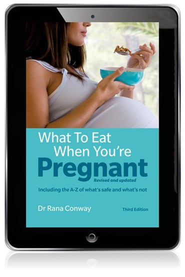 What to Eat When You're Pregnant: Revised and Updated (Including The A-Z Of What'S Safe and What'S Not), 3rd edition