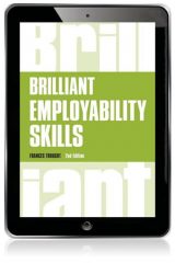 Brilliant Employability Skills: How To Stand Out From The Crowd In The Graduate Job Market, 2nd edition