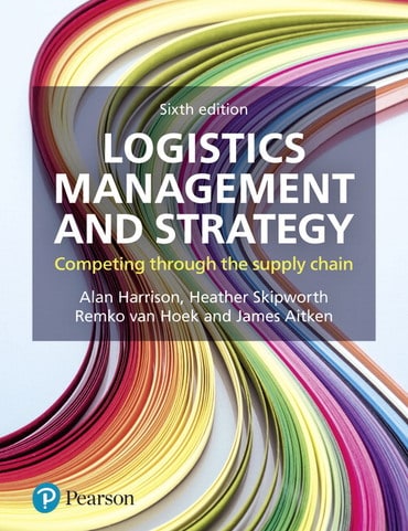 Logistics Management and Strategy: Competing Through The Supply Chain, 6th edition