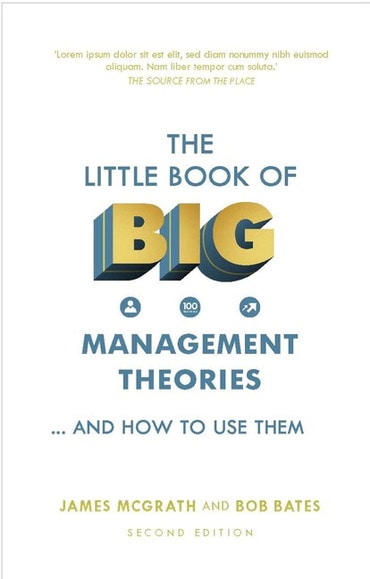 Little Book of Big Management Theories, The: ... and How To Use Them, 2nd edition