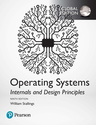 Operating Systems: Internals and Design Principles, Global Edition, 9th edition