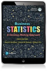 Business Statistics: A Decision Making Approach, Global Edition, 10th edition