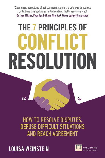 7 Principles of Conflict Resolution, The: How To Resolve Disputes, Defuse Difficult Situations and Reach Agreement, 1st edition