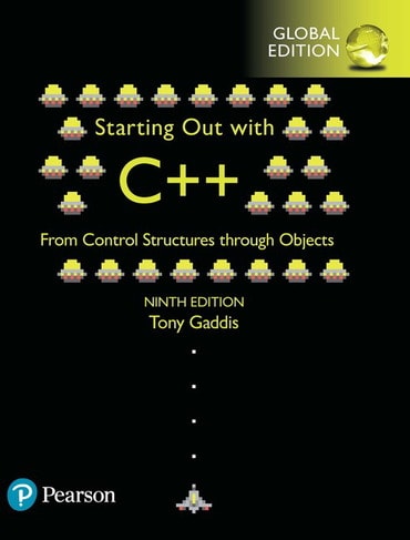 Starting Out with C++ from Control Structures through Objects, Global Edition, 9th edition