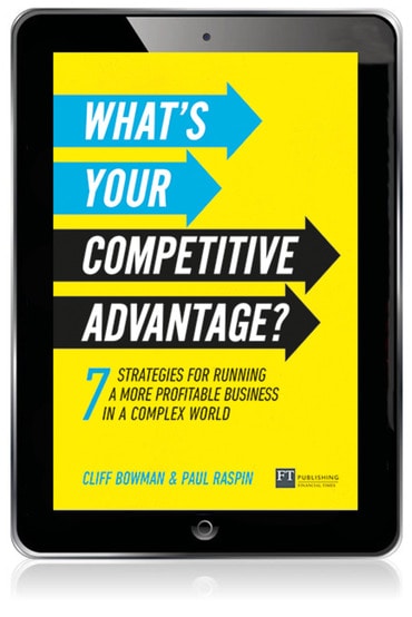 What's Your Competitive Advantage?: 7 Strategies To Discover Your Next Source Of Value, 1st edition