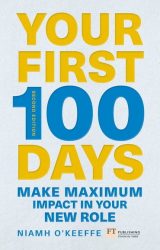Your First 100 Days: Make Maximum Impact In Your New Role, 2nd edition