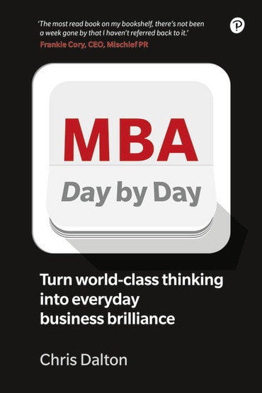 MBA Day by Day: How To Turn World-Class Business Thinking Into Everyday Business Brilliance, 2nd edition