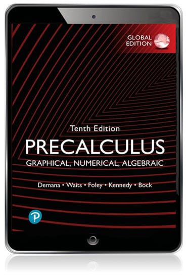 Precalculus: Graphical, Numerical, Algebraic, Global Edition, 10th edition