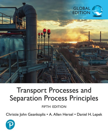 Transport Processes and Separation Process Principles, Global Edition, 5th edition