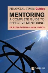 The Financial Times Guide to Mentoring: A complete guide to effective mentoring, 1st edition