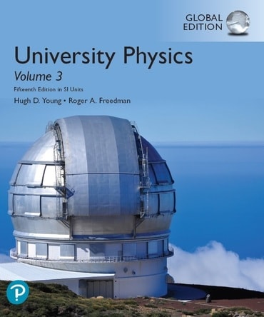 University Physics with Modern Physics Volume 3 (Chapters 37-44), Global Edition, 15th edition