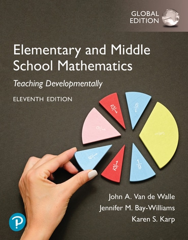 Elementary and Middle School Mathematics: Teaching Developmentally, Global Edition, 11th edition
