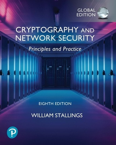 Cryptography and Network Security: Principles and Practice, Global Edition, 8th edition