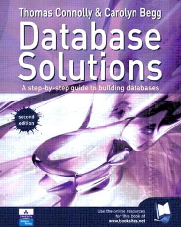 Database Solutions: A Step By Step Guide To Building Databases, 2nd edition